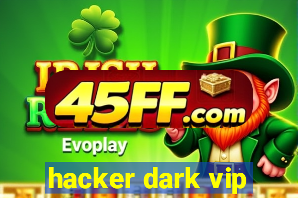 hacker dark vip